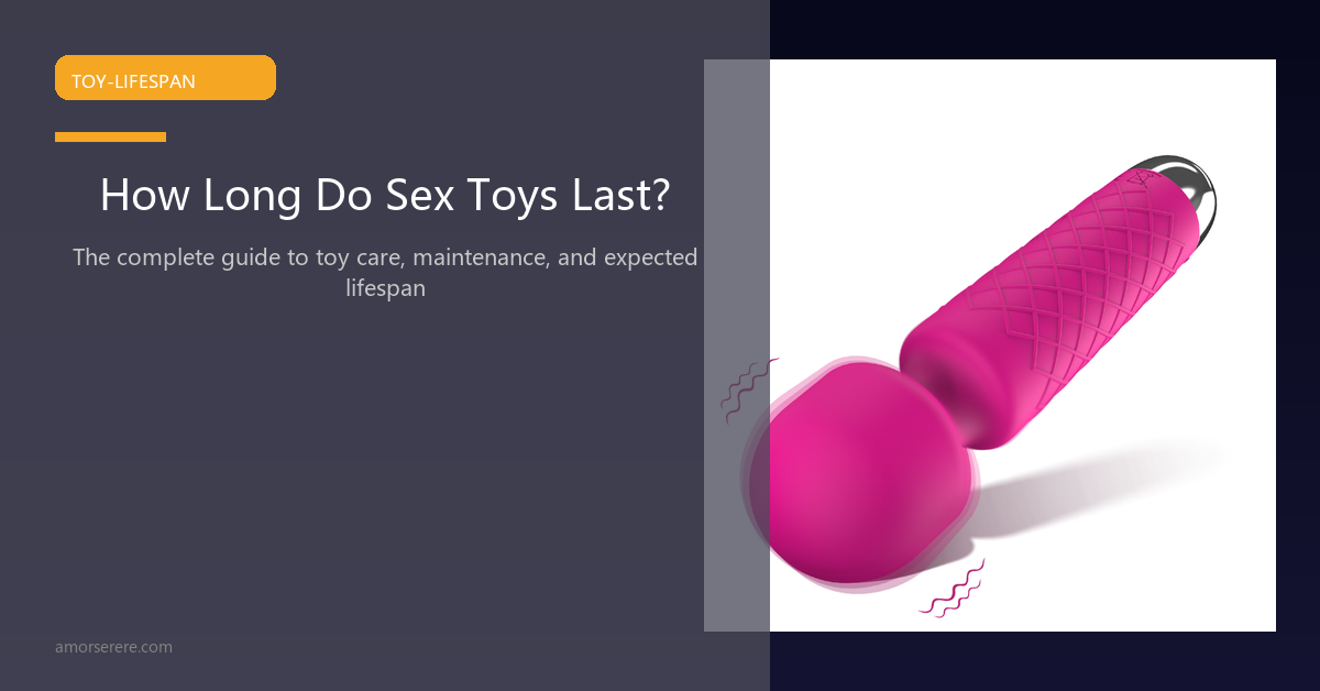 How long do sex toys last — vibrator lifespan comparison chart with care tips